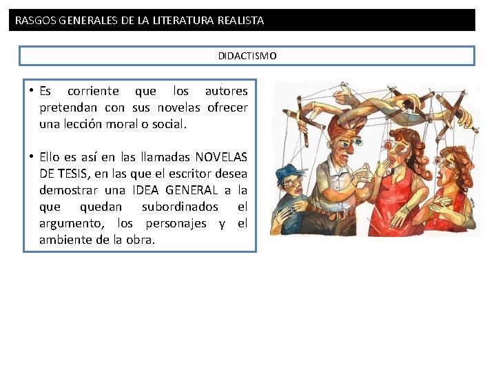 RASGOS GENERALES DE LA LITERATURA REALISTA DIDACTISMO • Es corriente que los autores pretendan RASGOS GENERALES DE LA LITERATURA REALISTA DIDACTISMO • Es corriente que los autores pretendan