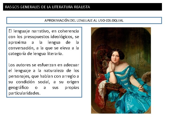 RASGOS GENERALES DE LA LITERATURA REALISTA APROXIMACIÓN DEL LENGUAJE AL USO COLOQUIAL El lenguaje RASGOS GENERALES DE LA LITERATURA REALISTA APROXIMACIÓN DEL LENGUAJE AL USO COLOQUIAL El lenguaje