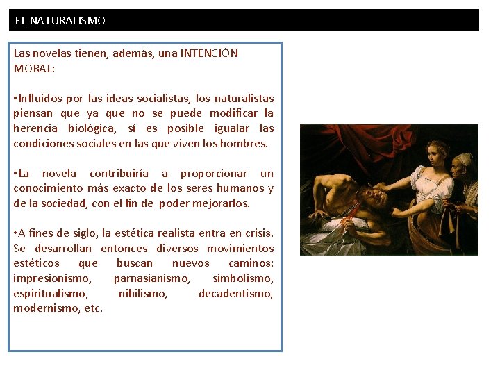 EL NATURALISMO Las novelas tienen, además, una INTENCIÓN MORAL: • Influidos por las ideas EL NATURALISMO Las novelas tienen, además, una INTENCIÓN MORAL: • Influidos por las ideas
