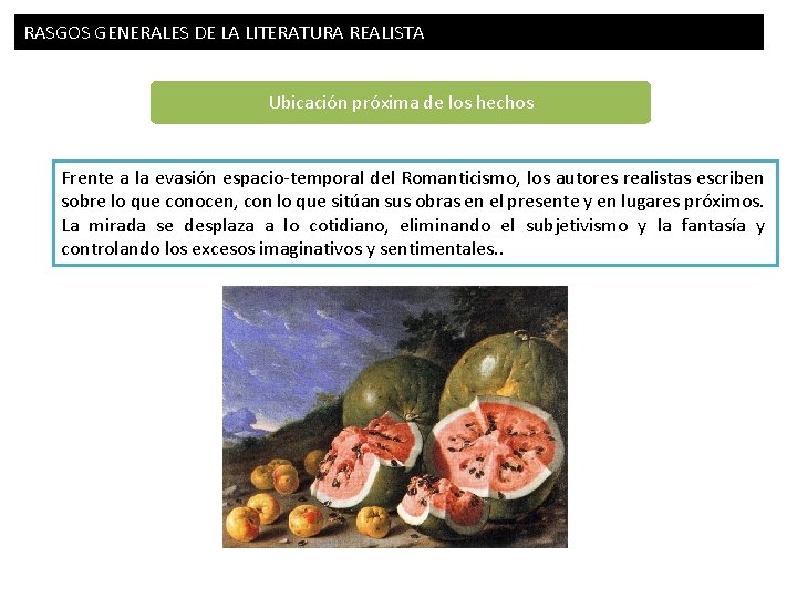 RASGOS GENERALES DE LA LITERATURA REALISTA Ubicación próxima de los hechos Frente a la RASGOS GENERALES DE LA LITERATURA REALISTA Ubicación próxima de los hechos Frente a la