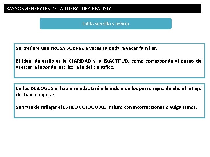 RASGOS GENERALES DE LA LITERATURA REALISTA Estilo sencillo y sobrio Se prefiere una PROSA RASGOS GENERALES DE LA LITERATURA REALISTA Estilo sencillo y sobrio Se prefiere una PROSA