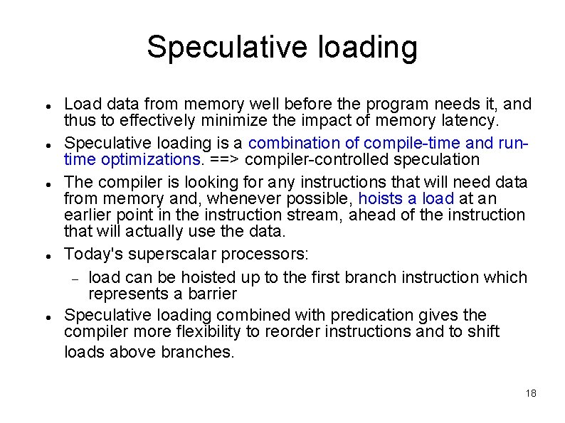 Speculative loading Load data from memory well before the program needs it, and thus Speculative loading Load data from memory well before the program needs it, and thus