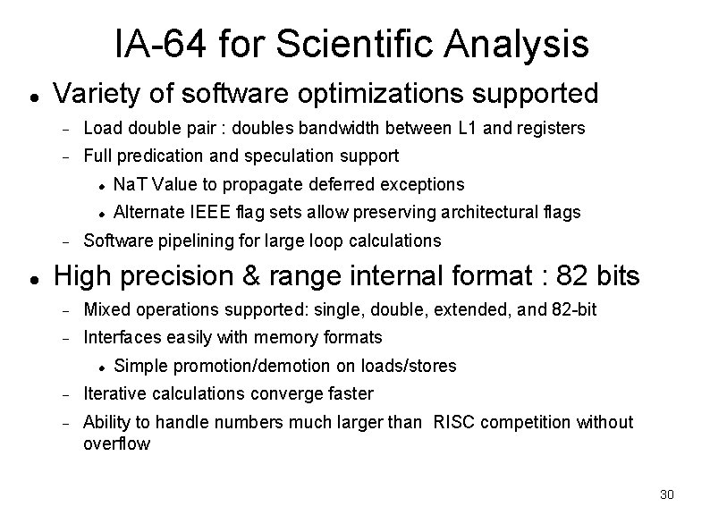 IA-64 for Scientific Analysis Variety of software optimizations supported Load double pair : doubles IA-64 for Scientific Analysis Variety of software optimizations supported Load double pair : doubles