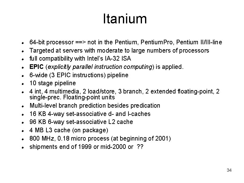Itanium 64 -bit processor ==> not in the Pentium, Pentium. Pro, Pentium II/III-line Targeted Itanium 64 -bit processor ==> not in the Pentium, Pentium. Pro, Pentium II/III-line Targeted
