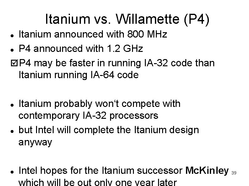 Itanium vs. Willamette (P 4) Itanium announced with 800 MHz P 4 announced with Itanium vs. Willamette (P 4) Itanium announced with 800 MHz P 4 announced with