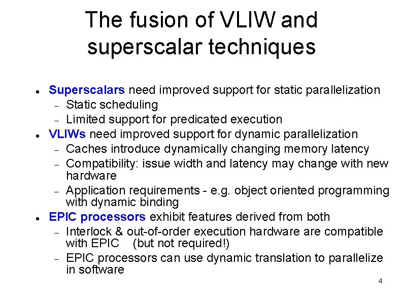 The fusion of VLIW and superscalar techniques Superscalars need improved support for static parallelization The fusion of VLIW and superscalar techniques Superscalars need improved support for static parallelization