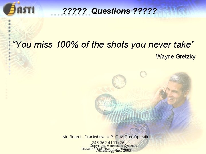 ? ? ? Questions ? ? ? “You miss 100% of the shots you