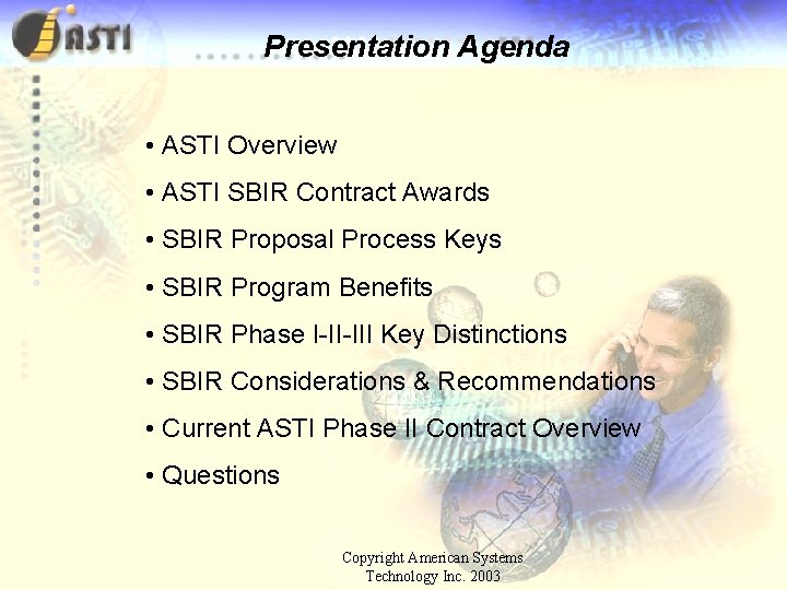 Presentation Agenda • ASTI Overview • ASTI SBIR Contract Awards • SBIR Proposal Process