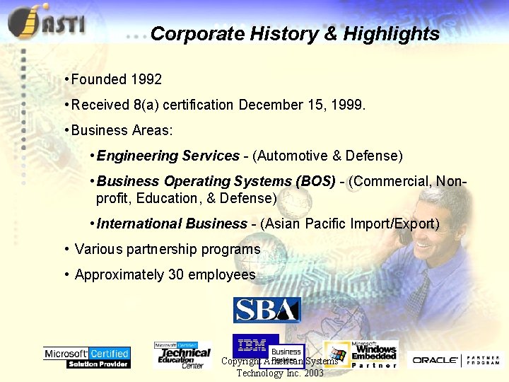 Corporate History & Highlights • Founded 1992 • Received 8(a) certification December 15, 1999.