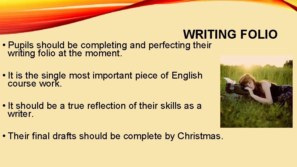 WRITING FOLIO • Pupils should be completing and perfecting their writing folio at the