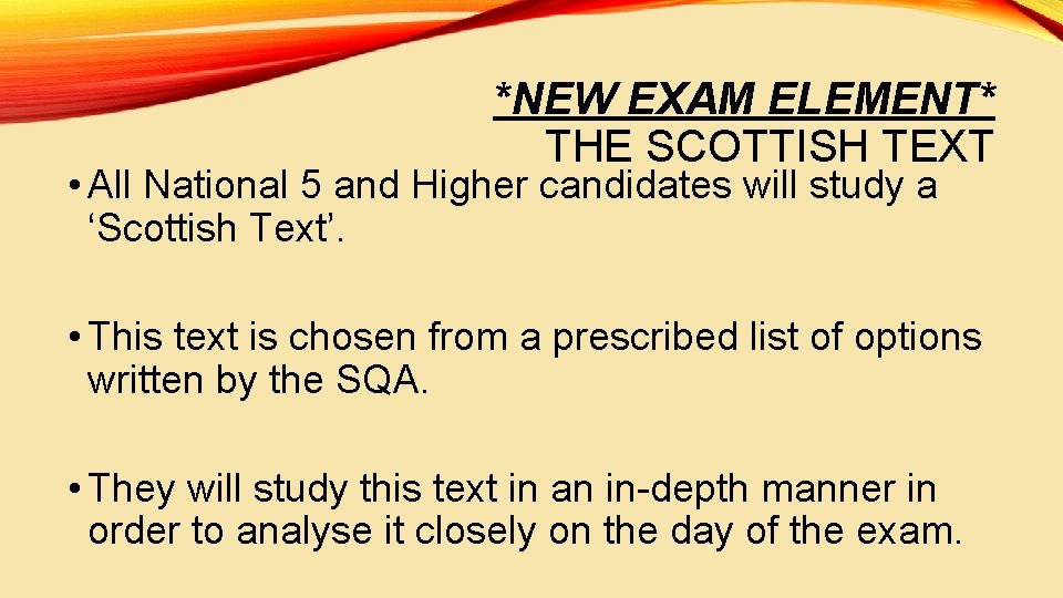 *NEW EXAM ELEMENT* THE SCOTTISH TEXT • All National 5 and Higher candidates will