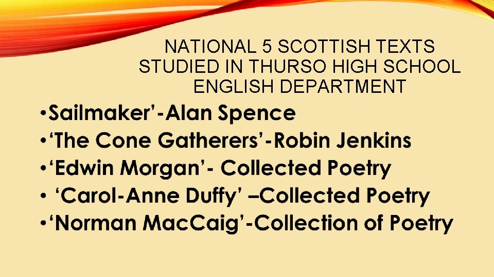 NATIONAL 5 SCOTTISH TEXTS STUDIED IN THURSO HIGH SCHOOL ENGLISH DEPARTMENT 