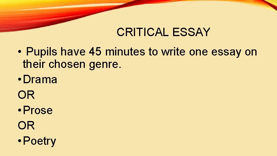 CRITICAL ESSAY • Pupils have 45 minutes to write one essay on their chosen