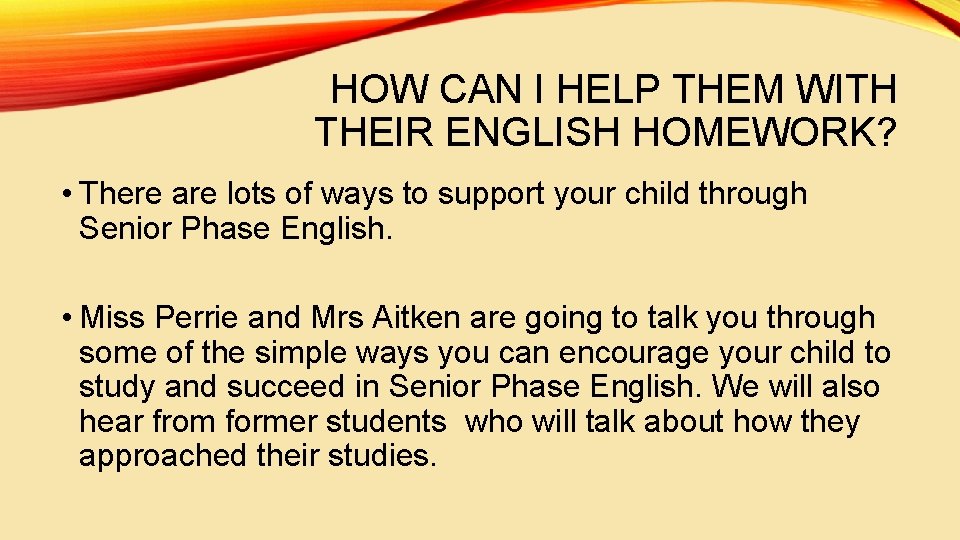 HOW CAN I HELP THEM WITH THEIR ENGLISH HOMEWORK? • There are lots of