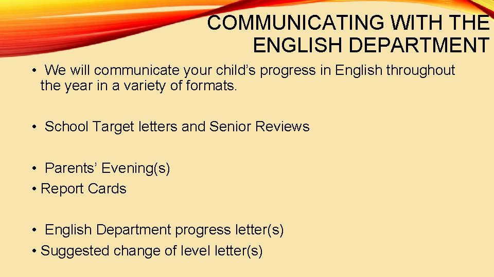 COMMUNICATING WITH THE ENGLISH DEPARTMENT • We will communicate your child’s progress in English