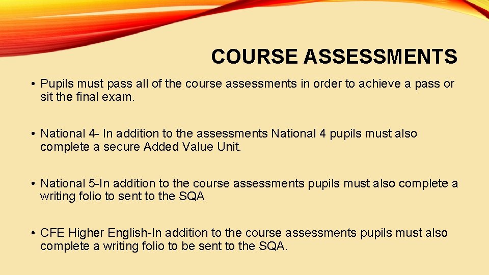 COURSE ASSESSMENTS • Pupils must pass all of the course assessments in order to