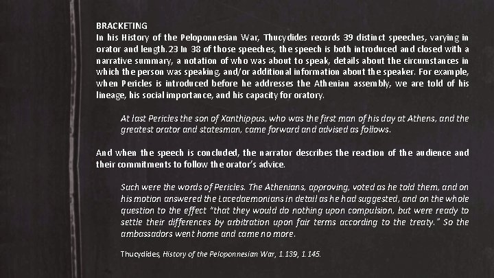 BRACKETING In his History of the Peloponnesian War, Thucydides records 39 distinct speeches, varying