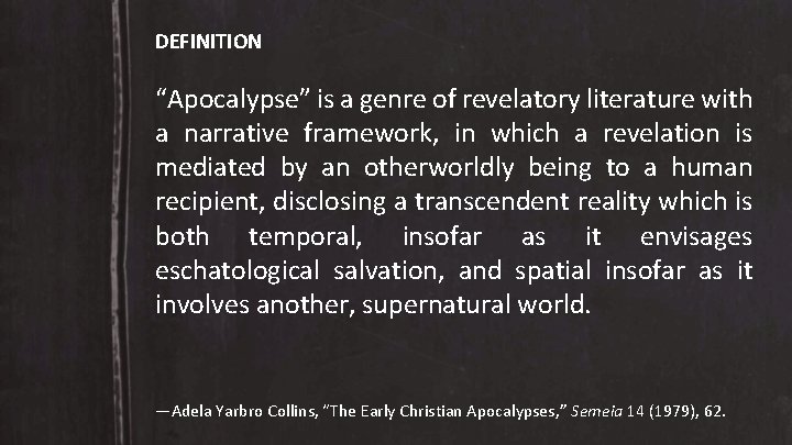 DEFINITION “Apocalypse” is a genre of revelatory literature with a narrative framework, in which