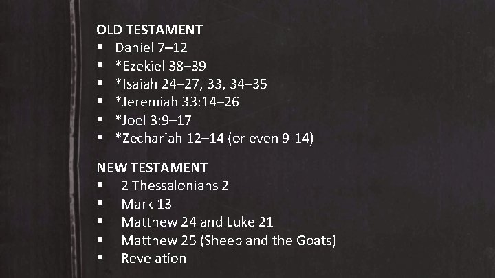 OLD TESTAMENT Daniel 7– 12 *Ezekiel 38– 39 *Isaiah 24– 27, 33, 34– 35