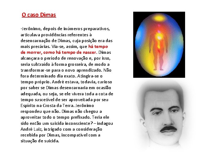  O caso Dimas -Jerônimo, depois de inúmeros preparativos, articulava providências referentes à desencarnação