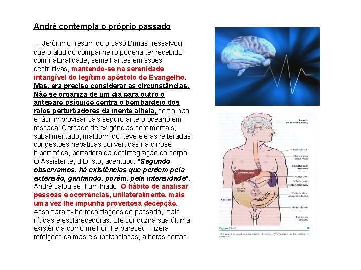 André contempla o próprio passado - Jerônimo, resumido o caso Dimas, ressalvou que o