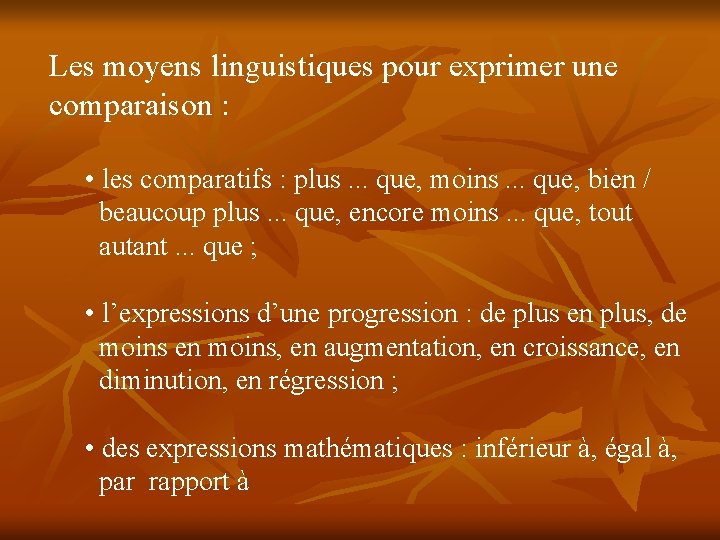 Les moyens linguistiques pour exprimer une comparaison : • les comparatifs : plus. .