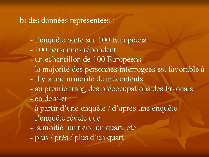 b) des données représentées : - l’enquête porte sur 100 Européens - 100 personnes