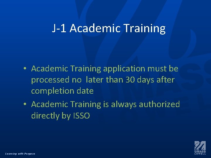 J-1 Academic Training • Academic Training application must be processed no later than 30