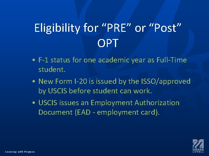 Eligibility for “PRE” or “Post” OPT • F-1 status for one academic year as