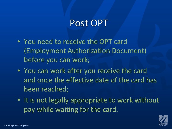 Post OPT • You need to receive the OPT card (Employment Authorization Document) before