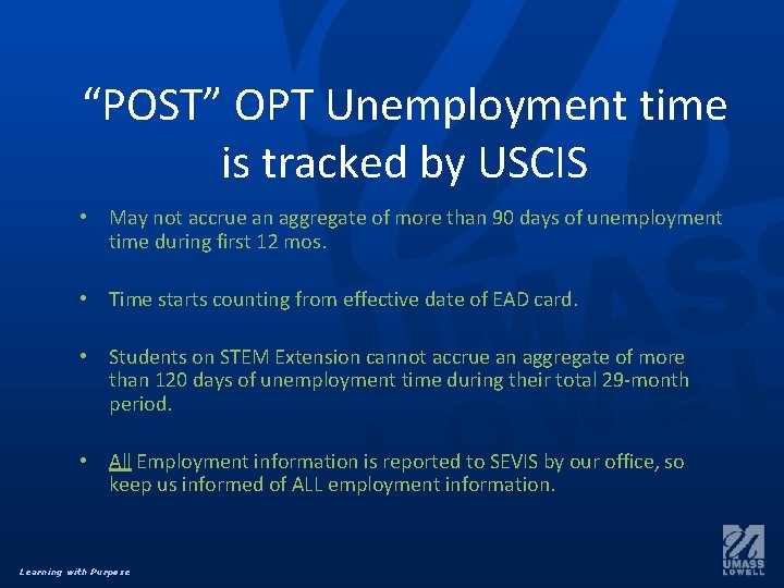 “POST” OPT Unemployment time is tracked by USCIS • May not accrue an aggregate