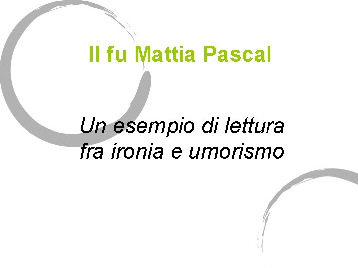 Il fu Mattia Pascal Un esempio di lettura fra ironia e umorismo 