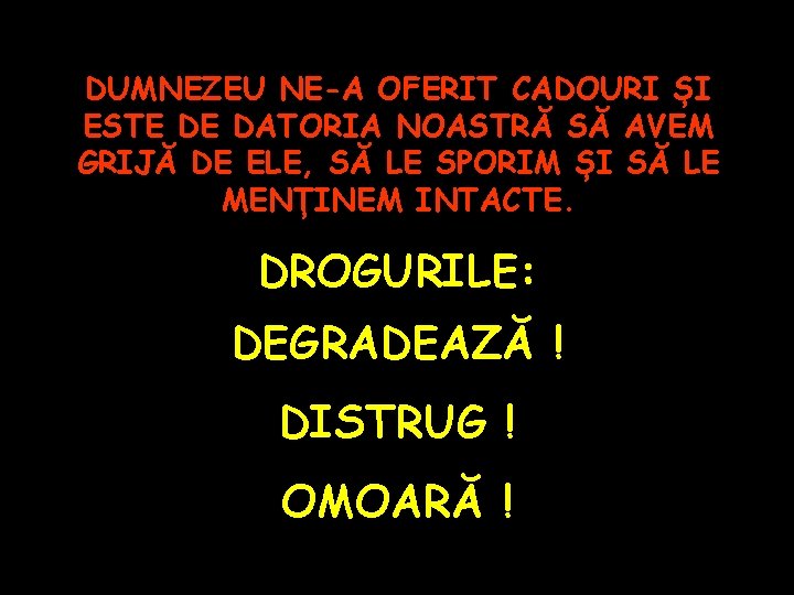 DUMNEZEU NE-A OFERIT CADOURI ȘI ESTE DE DATORIA NOASTRĂ SĂ AVEM GRIJĂ DE ELE,