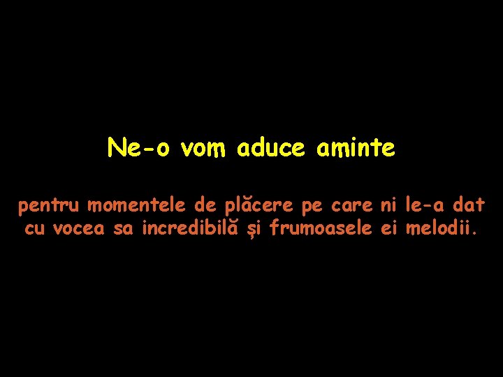 Ne-o vom aduce aminte pentru momentele de plăcere pe care ni le-a dat cu