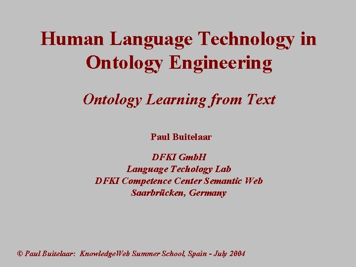 Human Language Technology in Ontology Engineering Ontology Learning from Text Paul Buitelaar DFKI Gmb.