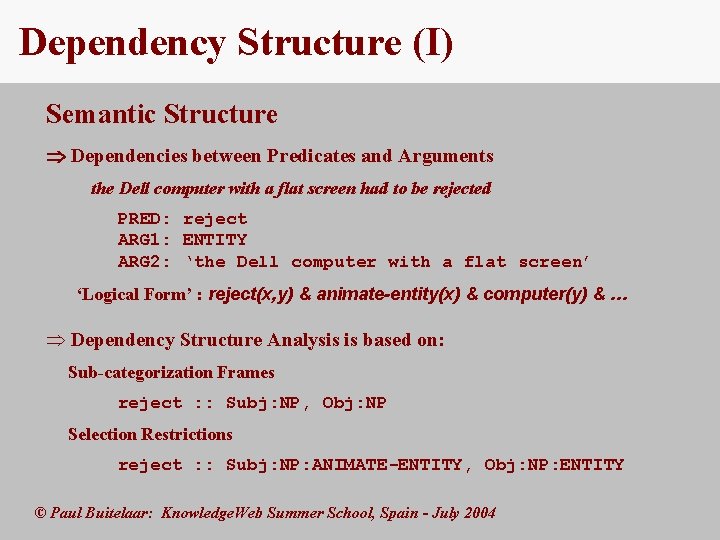 Dependency Structure (I) Semantic Structure Dependencies between Predicates and Arguments the Dell computer with