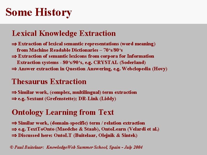 Some History Lexical Knowledge Extraction of lexical semantic representations (word meaning) from Machine Readable