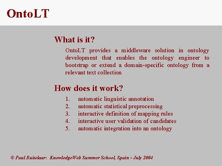 Onto. LT What is it? Onto. LT provides a middleware solution in ontology development