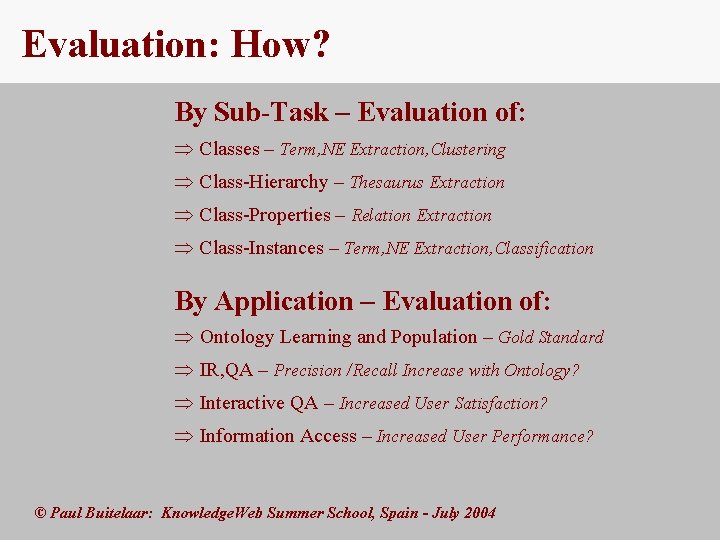 Evaluation: How? By Sub-Task – Evaluation of: Þ Classes – Term, NE Extraction, Clustering