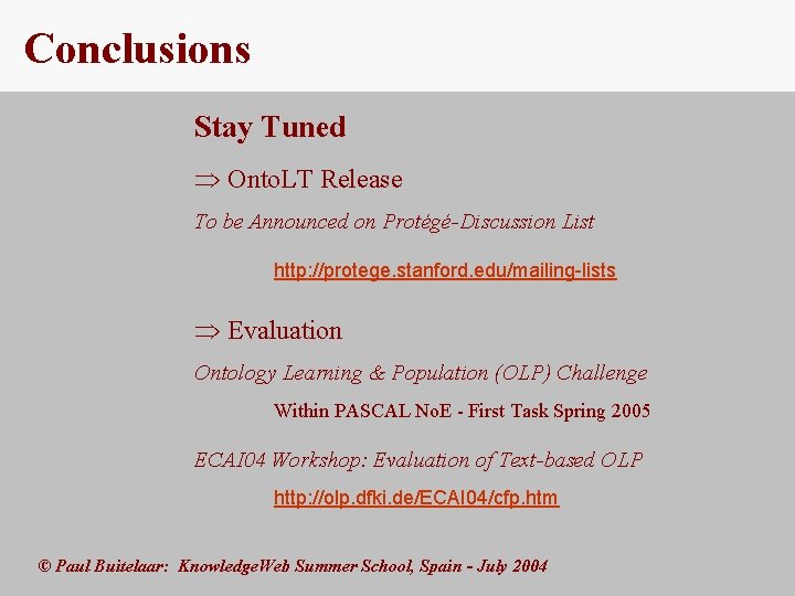 Conclusions Stay Tuned Þ Onto. LT Release To be Announced on Protégé-Discussion List http: