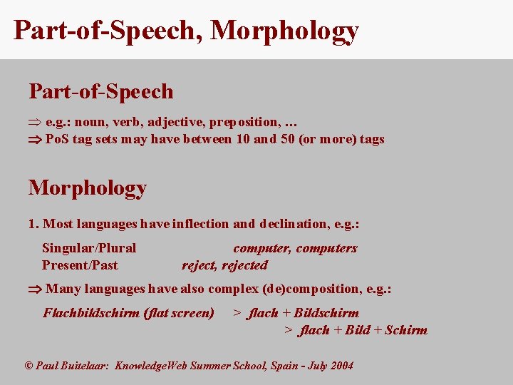 Part-of-Speech, Morphology Part-of-Speech Þ e. g. : noun, verb, adjective, preposition, … Po. S