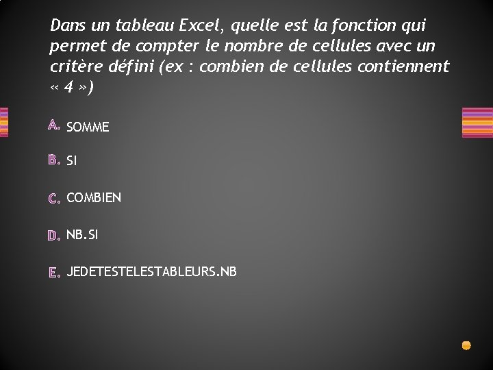 Dans un tableau Excel, quelle est la fonction qui permet de compter le nombre