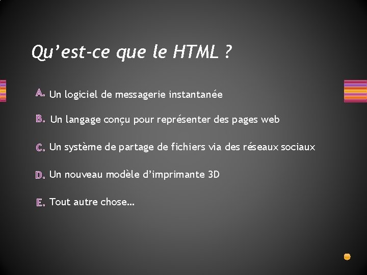 Qu’est-ce que le HTML ? A. Un logiciel de messagerie instantanée B. Un langage