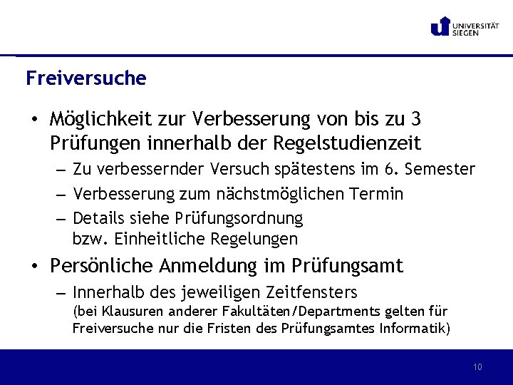 Freiversuche • Möglichkeit zur Verbesserung von bis zu 3 Prüfungen innerhalb der Regelstudienzeit –