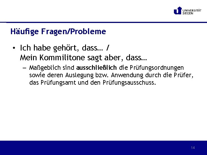 Häufige Fragen/Probleme • Ich habe gehört, dass… / Mein Kommilitone sagt aber, dass… –