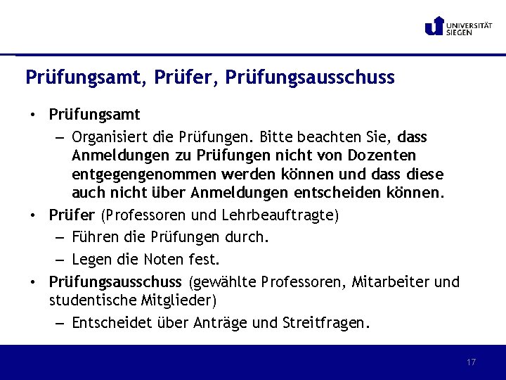 Prüfungsamt, Prüfer, Prüfungsausschuss • Prüfungsamt – Organisiert die Prüfungen. Bitte beachten Sie, dass Anmeldungen