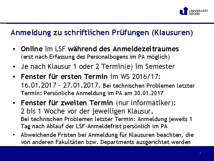 Anmeldung zu schriftlichen Prüfungen (Klausuren) • Online im LSF während des Anmeldezeitraumes (erst nach