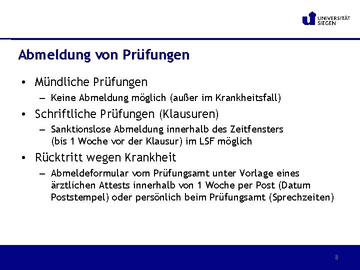 Abmeldung von Prüfungen • Mündliche Prüfungen – Keine Abmeldung möglich (außer im Krankheitsfall) •