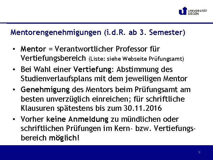 Mentorengenehmigungen (i. d. R. ab 3. Semester) • Mentor = Verantwortlicher Professor für Vertiefungsbereich