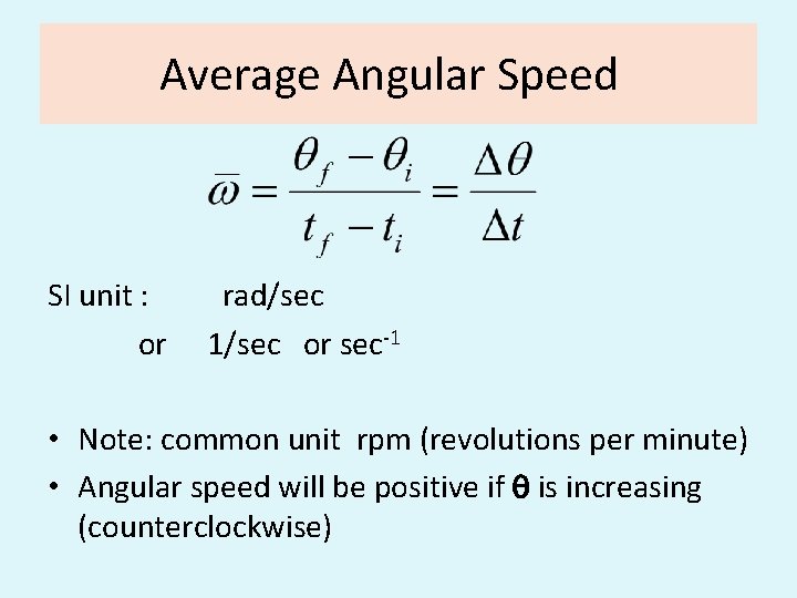 Average Angular Speed SI unit : or rad/sec 1/sec or sec-1 • Note: common